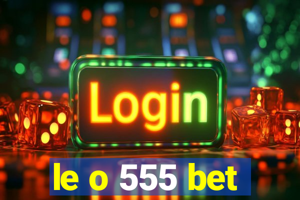 le o 555 bet