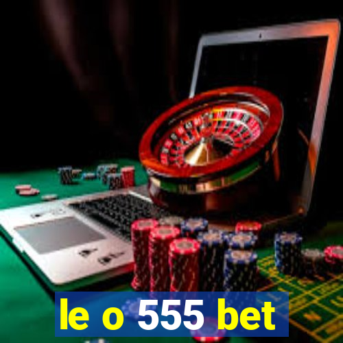 le o 555 bet