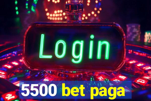 5500 bet paga