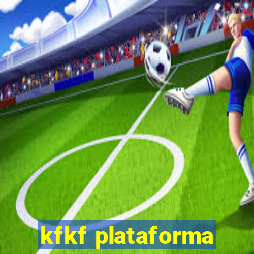 kfkf plataforma