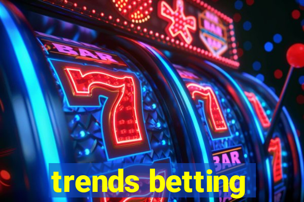 trends betting