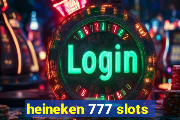 heineken 777 slots