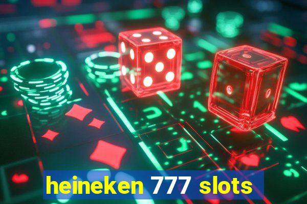 heineken 777 slots