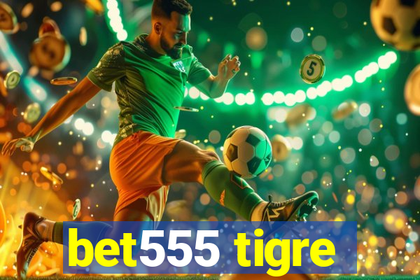 bet555 tigre
