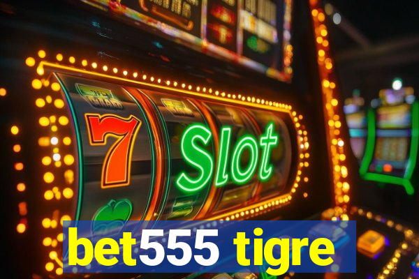 bet555 tigre