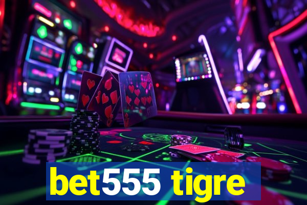 bet555 tigre