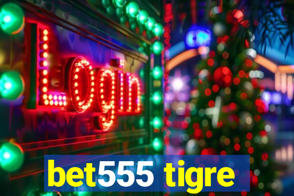 bet555 tigre