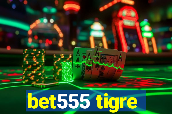 bet555 tigre