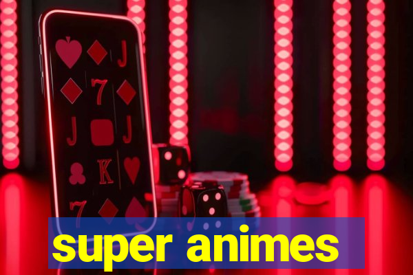 super animes