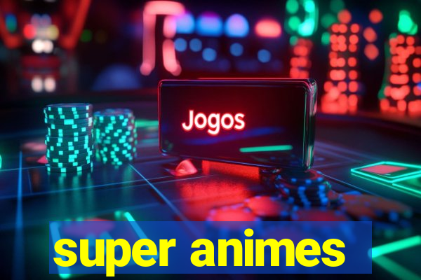 super animes