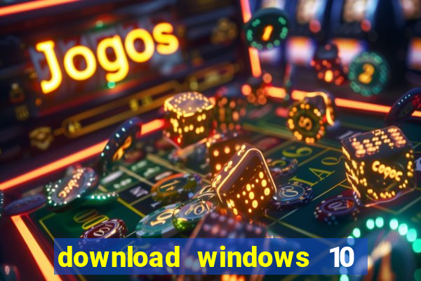 download windows 10 home iso 64 bit
