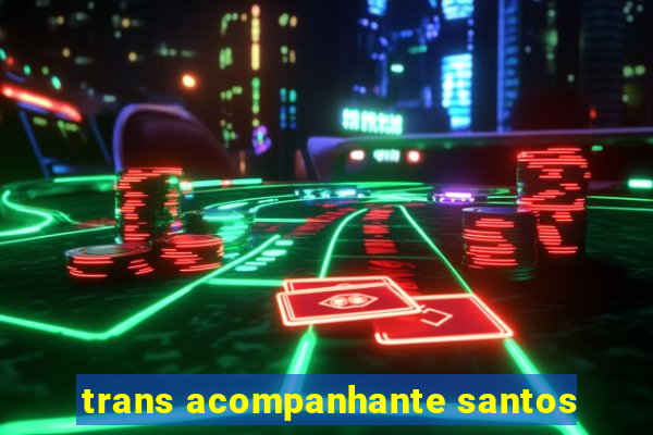 trans acompanhante santos