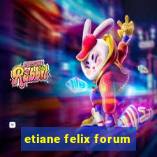 etiane felix forum