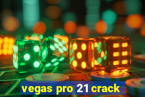 vegas pro 21 crack
