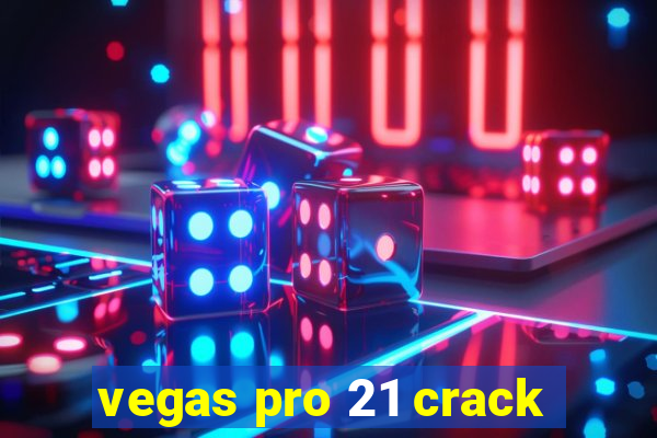 vegas pro 21 crack