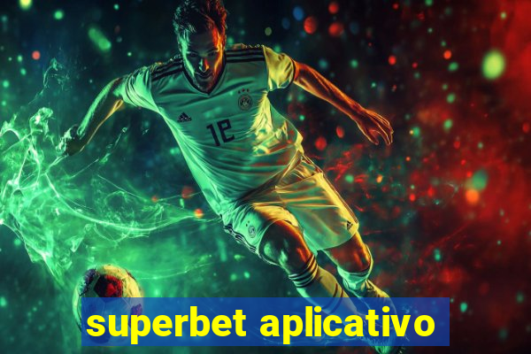 superbet aplicativo