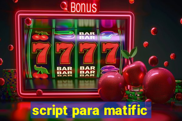 script para matific