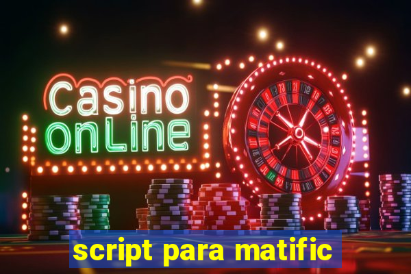 script para matific