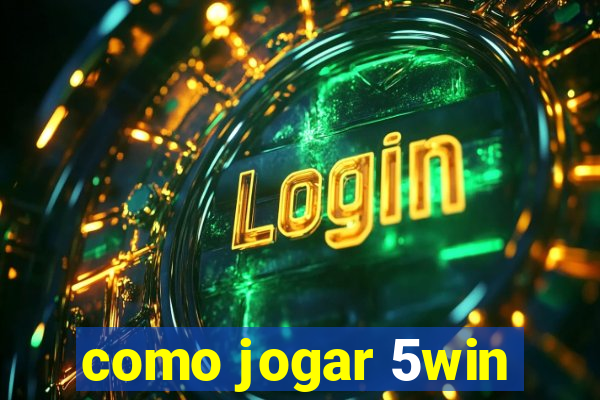 como jogar 5win