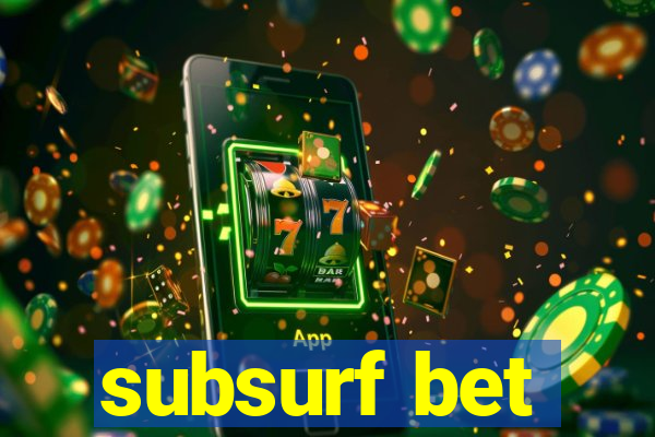 subsurf bet