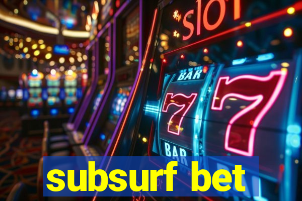 subsurf bet