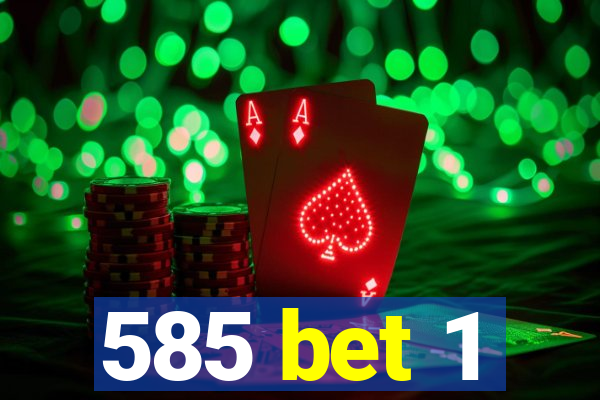 585 bet 1