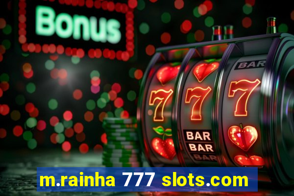 m.rainha 777 slots.com
