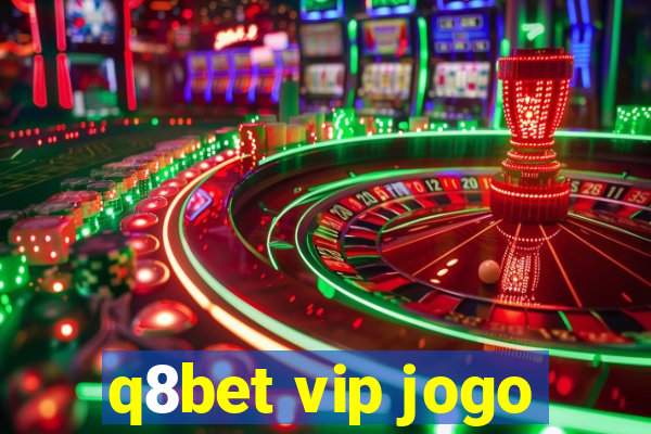 q8bet vip jogo