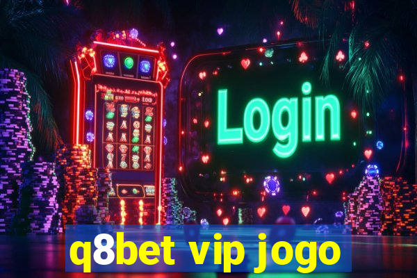 q8bet vip jogo