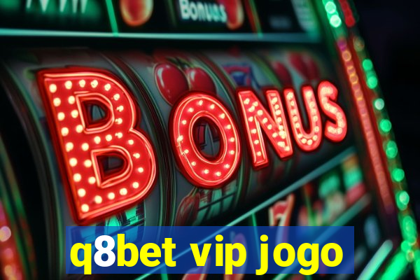 q8bet vip jogo