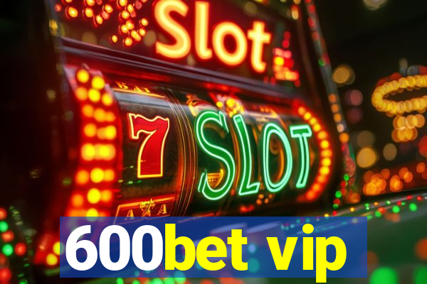 600bet vip