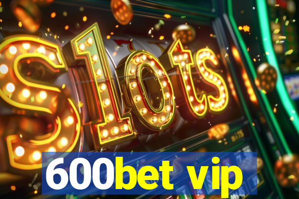 600bet vip