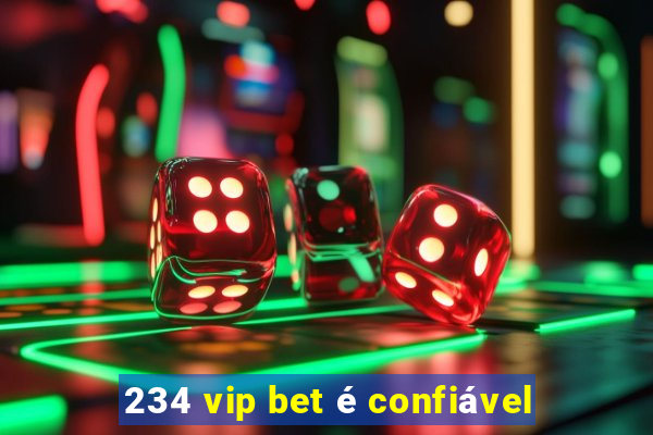 234 vip bet é confiável