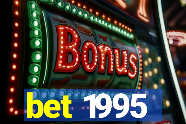 bet 1995