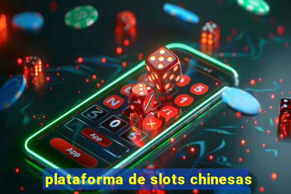 plataforma de slots chinesas