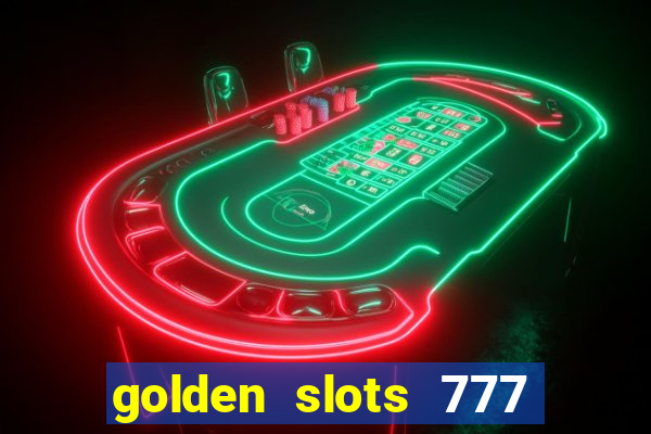golden slots 777 paga mesmo