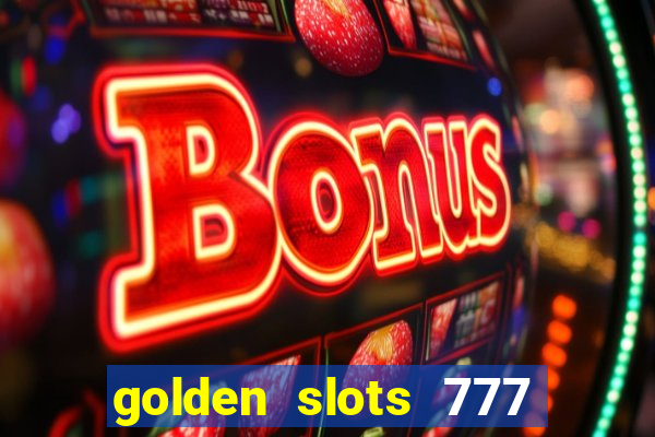 golden slots 777 paga mesmo