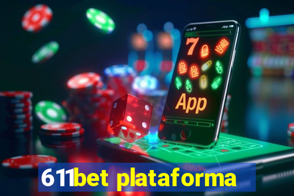 611bet plataforma