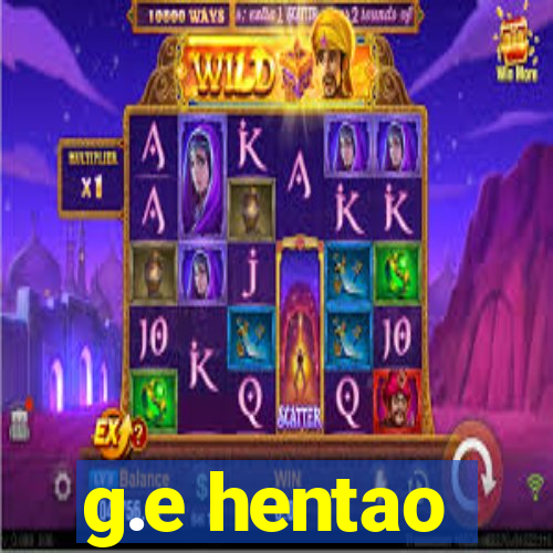 g.e hentao