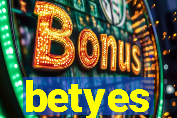betyes