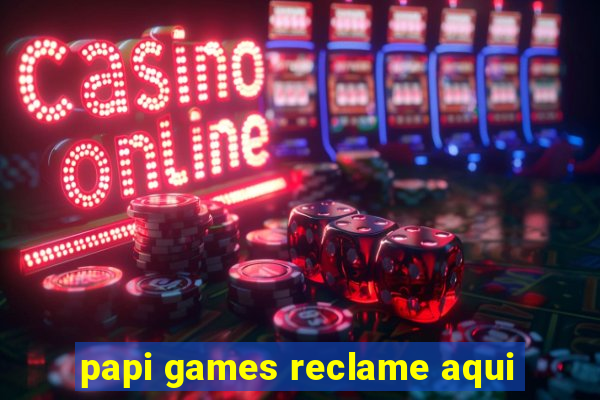 papi games reclame aqui
