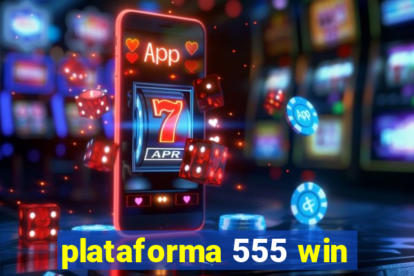 plataforma 555 win