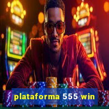 plataforma 555 win