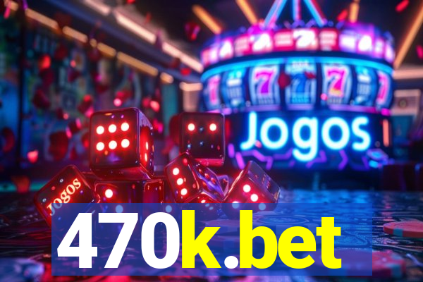 470k.bet