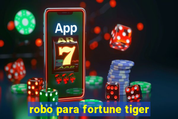 robo para fortune tiger