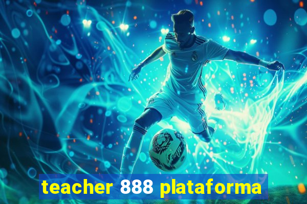 teacher 888 plataforma