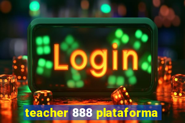 teacher 888 plataforma