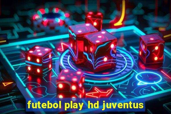 futebol play hd juventus