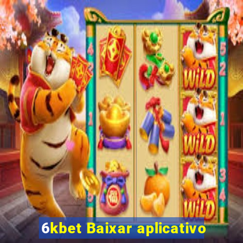 6kbet Baixar aplicativo