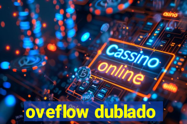 oveflow dublado